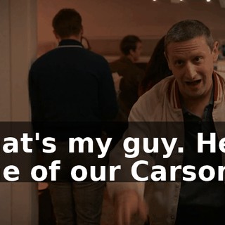 That's my guy. He's one of our Carsons.