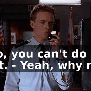 - No, you can't do that. - Yeah, why not?