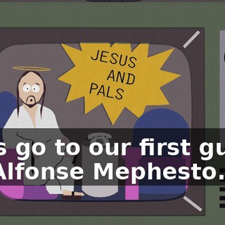 Let's go to our first guest, Dr. Alfonse Mephesto.