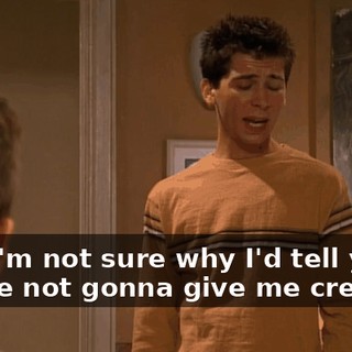 And I'm not sure why I'd tell you if you're not gonna give me credit!