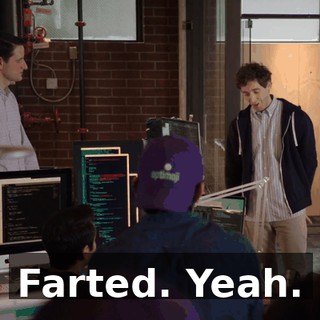 Farted. Yeah.