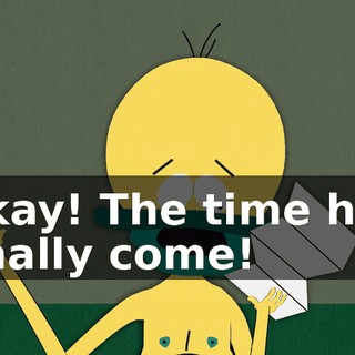Okay! The time has finally come!