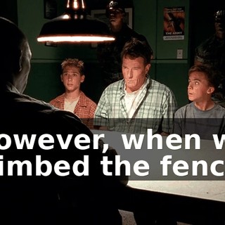 However, when we climbed the fence,