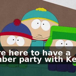 We're here to have a slumber party with Kenny.
