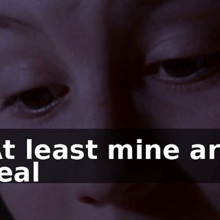 ♪ At least mine are real ♪
