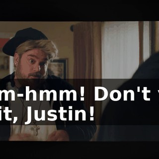 - Mm-hmm! Don't you do it, Justin!