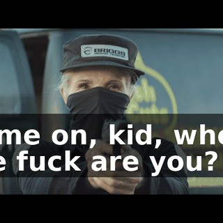 Come on, kid, where the fuck are you?