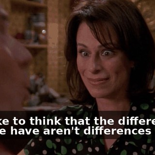 We like to think that the differences people have aren't differences at all,