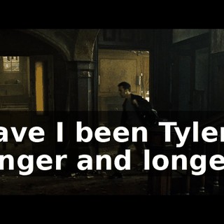 Have I been Tyler longer and longer?