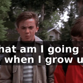 What am I going to do when I grow up?