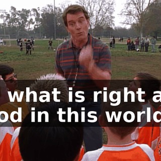 for what is right and good in this world.