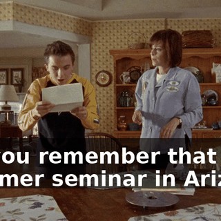 Do you remember that summer seminar in Arizona