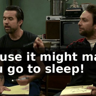 'Cause it might make you go to sleep!