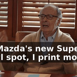 on Mazda's new Super Bowl spot, I print money.