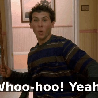 Whoo-hoo! Yeah!