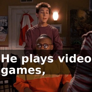 He plays video games,