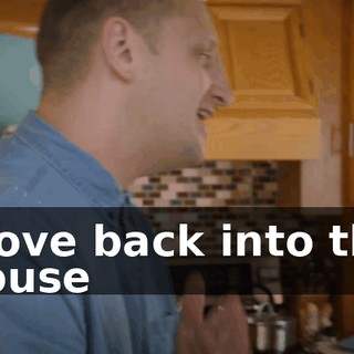 move back into the house