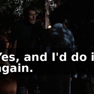 Yes, and I'd do it again.
