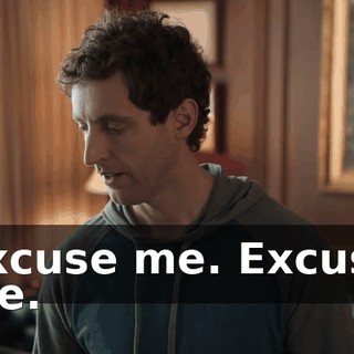 Excuse me. Excuse me.