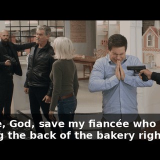 Please, God, save my fiancée who is exiting the back of the bakery right now.