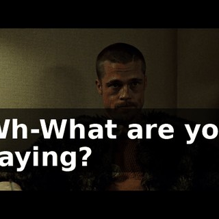 Wh-What are you saying?