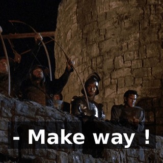 - Make way !