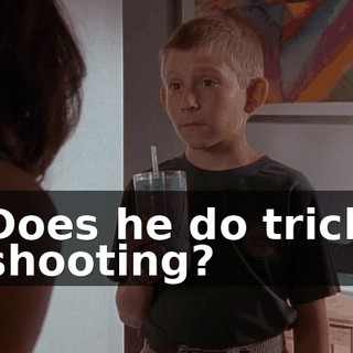 Does he do trick shooting?