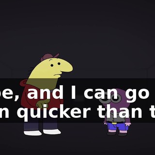 Nope, and I can go even quicker than this.