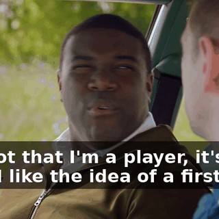 It's not that I'm a player, it's just, I like the idea of a first kiss.