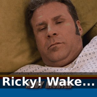 Ricky! Wake...