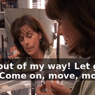 Get out of my way! Let go of me! Come on, move, move.
