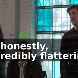 is, honestly, incredibly flattering.