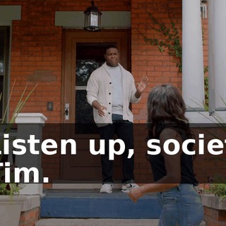 - Listen up, society. - Tim.