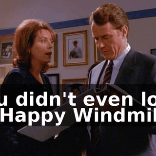 You didn't even look at Happy Windmills.