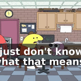 I just don't know what that means.