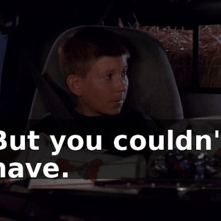 But you couldn't have.