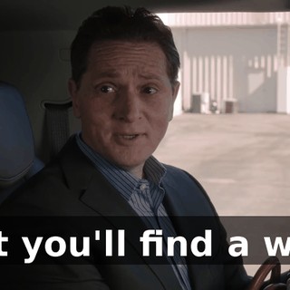 But you'll find a way,