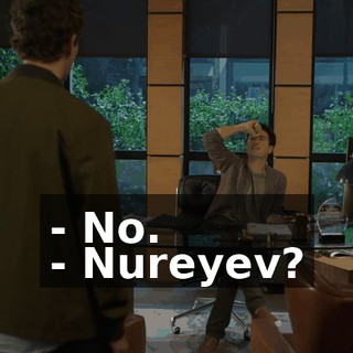 - No. - Nureyev?