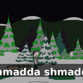 ♪ Shmadda shmadda ♪