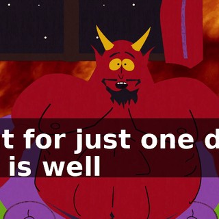 ♪ But for just one day all is well ♪