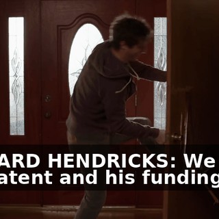 RICHARD HENDRICKS: We need his patent and his funding.