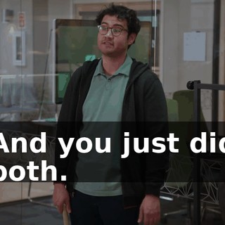 And you just did both.