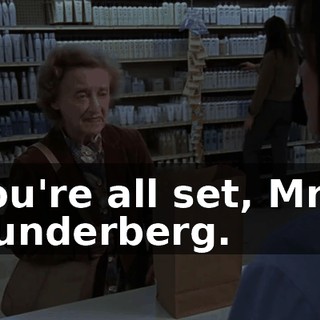 You're all set, Mrs. Gunderberg.
