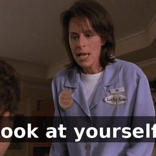 Look at yourself!