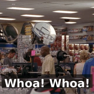 Whoa! Whoa!