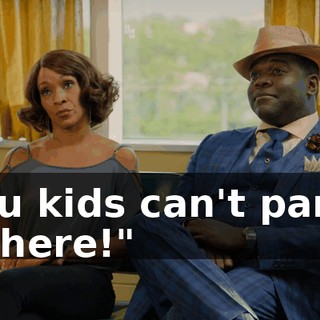You kids can't party in here!"