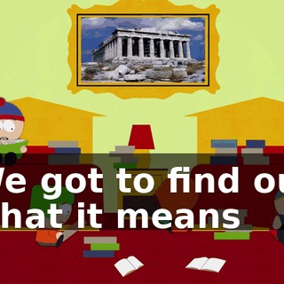 We got to find out what it means