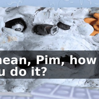 I mean, Pim, how do you do it?