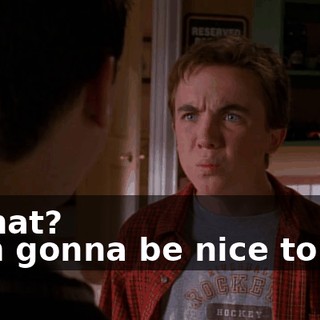 - What? - I'm gonna be nice to her,