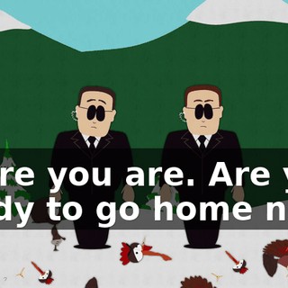 There you are. Are you ready to go home now?